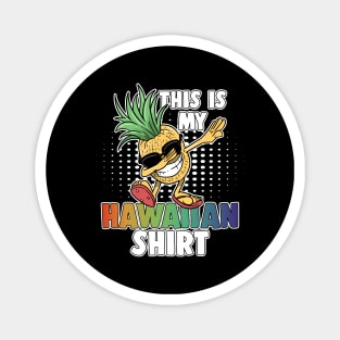 Dabbing Pineapple This Is My Hawaiian Shirt Aloha Magnet